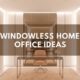 windowless home office ideas